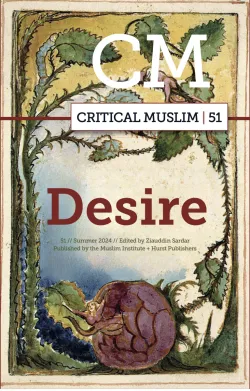 Critical Muslim 51: Desire